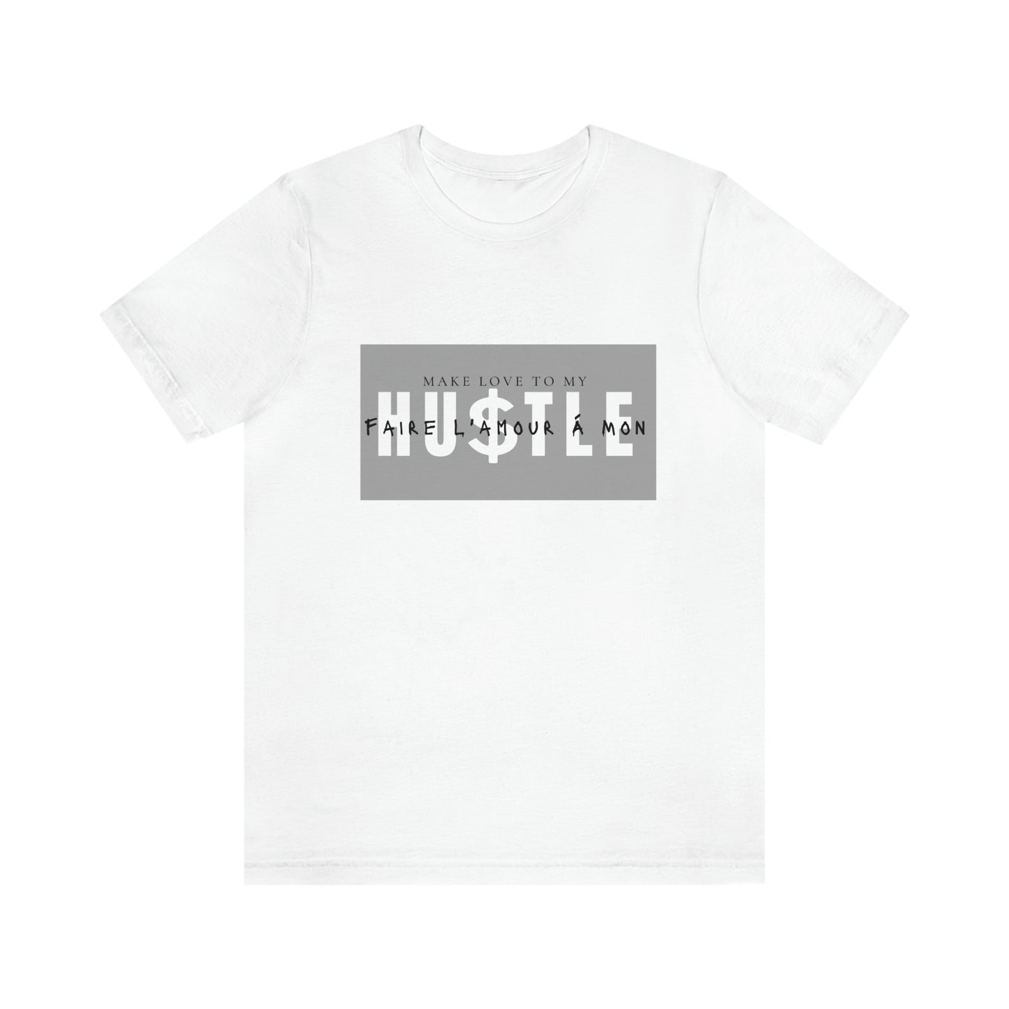 Make Love To My Hustle | Unisex Jersey Short Sleeve Tee | Grey