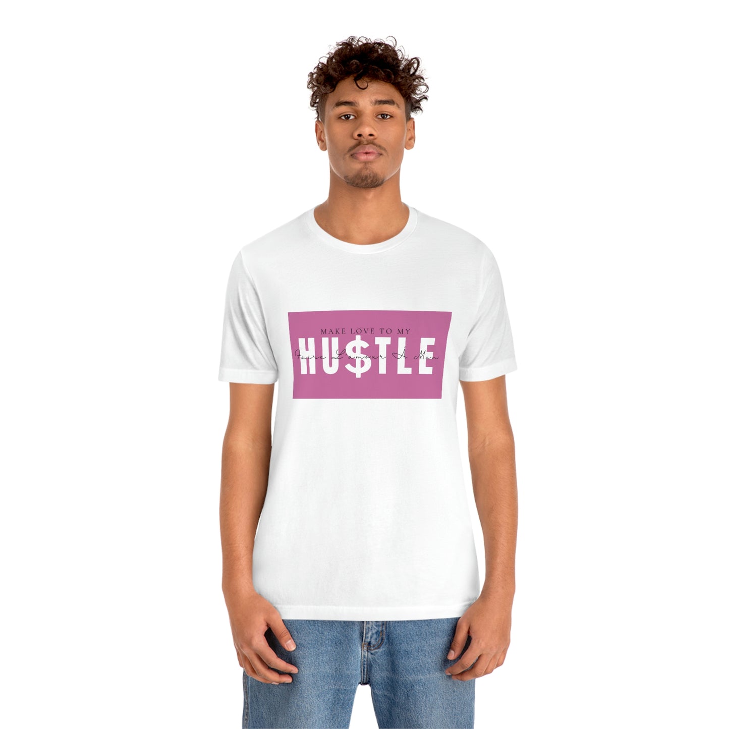 Make Love To My Hustle | Unisex Jersey Short Sleeve Tee | Pink